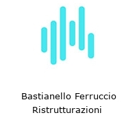 Bastianello Ferruccio Ristrutturazioni 