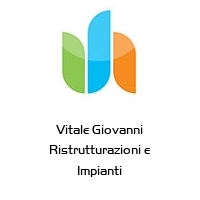 Vitale Giovanni Ristrutturazioni e Impianti