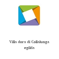 Villa dora di Collalunga egilda