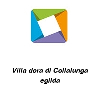 Logo Villa dora di Collalunga egilda