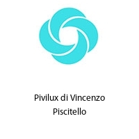 Pivilux di Vincenzo Piscitello