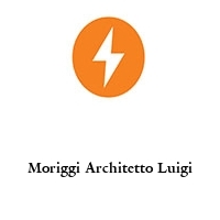 Moriggi Architetto Luigi