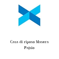 Casa di riposo Masera Pajsio