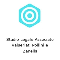 Studio Legale Associato Valseriati Pollini e Zanella