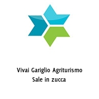 Vivai Gariglio Agriturismo Sale in zucca