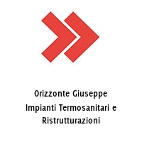 Orizzonte Giuseppe Impianti Termosanitari e Ristrutturazioni