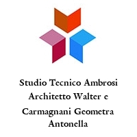 Studio Tecnico Ambrosi Architetto Walter e Carmagnani Geometra Antonella