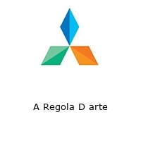 A Regola D arte