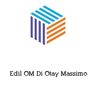 Edil OM Di Otay Massimo