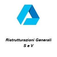 Ristrutturazioni Generali S e V