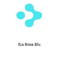 fLa Rosa Blu