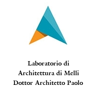 Laboratorio di Architettura di Melli Dottor Architetto Paolo