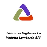 Istituto di Vigilanza La Vedetta Lombarda SPA
