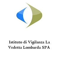 Istituto di Vigilanza La Vedetta Lombarda SPA