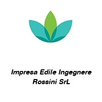 Impresa Edile Ingegnere Rossini SrL