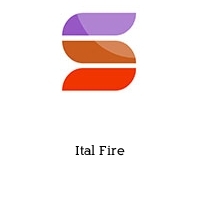 Ital Fire