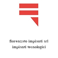 fiorenzato impianti srl impianti tecnologici