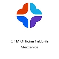 OFM Officina Fabbrile Meccanica