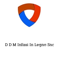 Logo D D M Infissi In Legno Snc