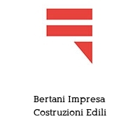 Bertani Impresa Costruzioni Edili