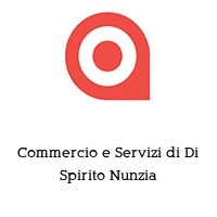 Commercio e Servizi di Di Spirito Nunzia