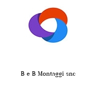 Logo B e B Montaggi snc