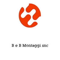 B e B Montaggi snc