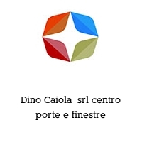 Logo Dino Caiola  srl centro porte e finestre