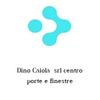 Logo Dino Caiola  srl centro porte e finestre