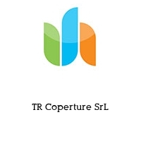 TR Coperture SrL