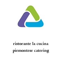 ristorante la cucina piemontese catering