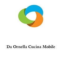 Da Ornella Cucina Mobile