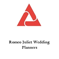 Romeo Juliet Wedding Planners