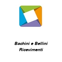 Bachini e Bellini Ricevimenti