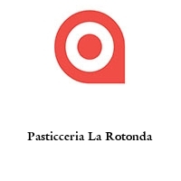 Pasticceria La Rotonda