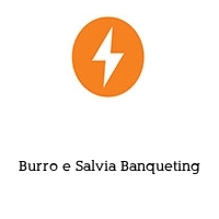Burro e Salvia Banqueting