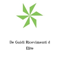 De Guidi Ricevimenti d Elite