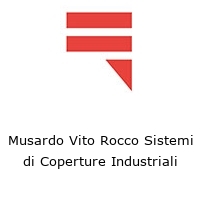 Musardo Vito Rocco Sistemi di Coperture Industriali