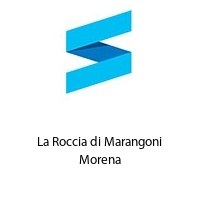 La Roccia di Marangoni Morena