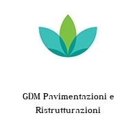 GDM Pavimentazioni e Ristrutturazioni