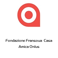 Logo Fondazione Fransoua  Casa Amica Onlus