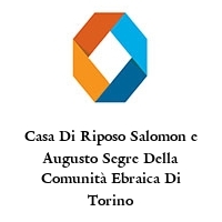 Logo Casa Di Riposo Salomon e Augusto Segre Della Comunità Ebraica Di Torino