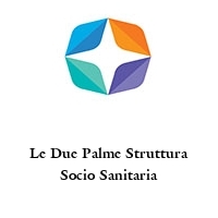 Logo Le Due Palme Struttura Socio Sanitaria