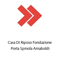 Logo Casa Di Riposo Fondazione Porta Spinola Arnaboldi