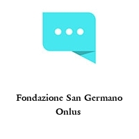 Fondazione San Germano Onlus 