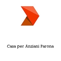 Casa per Anziani Parona