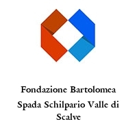 Logo Fondazione Bartolomea Spada Schilpario Valle di Scalve