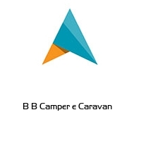 B B Camper e Caravan   