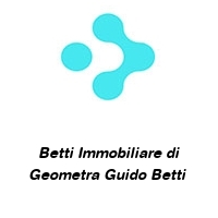 Betti Immobiliare di Geometra Guido Betti 