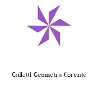 Galletti Geometra Corente